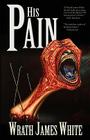 His Pain By Wrath James White Cover Image