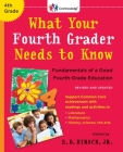 What Your Fourth Grader Needs to Know (Revised and Updated): Fundamentals of a Good Fourth-Grade Education (The Core Knowledge Series) By E.D. Hirsch, Jr. Cover Image