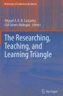 The Researching, Teaching, and Learning Triangle (Mentoring in Academia and Industry #10) By Miguel A. R. B. Castanho (Editor), Gul Guner (Editor) Cover Image