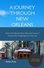 A Journey Through New Orleans: Discover the Vibrant Culture, Music and Cuisine of America's Most Intriguing City in 2023-2024 By Barbara Wang Cover Image