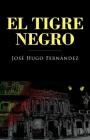 El tigre negro By Armando Anel (Editor), Jose Hugo Fernandez Cover Image