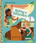 Making a Difference (American Girl) (Little Golden Book) By Rebecca Mallary, Zhen Liu (Illustrator) Cover Image