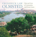 Frederick Law Olmsted: Plans and Views of Communities and Private Estates (Papers of Frederick Law Olmsted) By Frederick Law Olmsted, Charles E. Beveridge (Editor), Lauren Meier (Editor) Cover Image