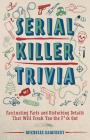 Serial Killer Trivia: Fascinating Facts and Disturbing Details That Will Freak You the F*ck Out By Michelle Kaminsky Cover Image