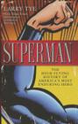 Superman: The High-Flying History of America's Most Enduring Hero By Larry Tye Cover Image