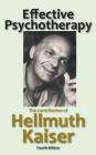 Effective Psychotherapy: The Contribution of Hellmuth Kaiser By Hellmuth Kaiser, Mitchell D. Ginsberg (Editor) Cover Image