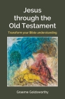 Jesus through the Old Testament: Transform your Bible understanding Cover Image