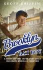 Brooklyn Bat Boy: A Story of the 1947 Season that Changed Baseball Forever By Geoff Griffin Cover Image