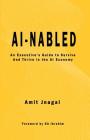 AI-nabled: An Executive's Guide to Survive and Thrive in the AI Economy By Amit Jnagal, S. a. Ibrahim Cover Image