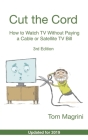 Cut the Cord: How to Watch TV Without Paying a Cable or Satellite TV Bill By Tom Magrini Cover Image