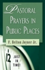 Just in Time! Pastoral Prayers in Public Places (Just in Time! (Abingdon Press)) Cover Image