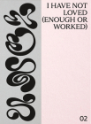 I Have Not Loved (Enough or Worked) By Rachel Ciesla (Editor), Mira Asriningtyas (Text by (Art/Photo Books)), Biljana Ciric (Text by (Art/Photo Books)) Cover Image