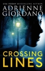 Crossing Lines: A Spellbinding CIA Romantic Suspense Thriller By Adrienne Giordano Cover Image