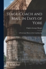 Stage-Coach and Mail in Days of Yore: A Picturesque History of the Coaching Age Cover Image