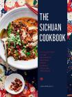 The Sichuan Cookbook: A Collection of 88 Authentic Recipes from China's Sichuan Province By III Whalen, John Cover Image