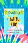 Crafting Grateful Kids: A Journal to Celebrate Grateful Giving Cover Image