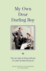 My Own Dear Darling Boy: The Letters of Oscar Wilde to Lord Alfred Douglas Cover Image