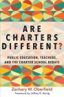 Are Charters Different?: Public Education, Teachers, and the Charter School Debate (Education Politics and Policy) Cover Image