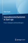 Innovationsmechanismen in Start-Ups: Praxis, Strategien Und Auswirkungen Cover Image