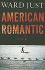 American Romantic By Ward Just Cover Image