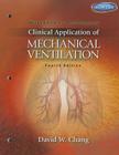 Clinical Application of Mechanical Ventilation By David W. Chang Cover Image