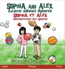 Sophia and Alex Learn About Sports: Sophia et Alex découvrent les sports Cover Image