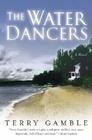 The Water Dancers: A Novel By Ms. Terry Gamble Cover Image