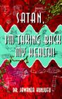 Satan, I'm Taking Back My Health! By Dr. Jawanza Kunjufu Cover Image