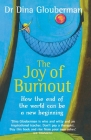The Joy of Burnout: How the end of the world can be a new beginning By Dina Glouberman Cover Image
