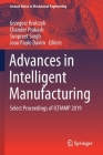 Advances in Intelligent Manufacturing: Select Proceedings of Icfmmp 2019 (Lecture Notes in Mechanical Engineering) Cover Image