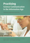 Practising Science Communication in the Information Age: Theorising Professional Practices By Richard Holliman (Editor), Jeff Thomas (Editor), Sam Smidt (Editor) Cover Image