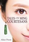 Tales of Ming Courtesans By Alice Poon Cover Image