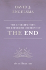 The Church's Hope: The Reformed Doctrine of The End: Vol. 1 The Millennium By David Engelsma Cover Image