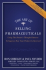 The Art of Selling Pharmaceuticals: Using The Doctor's Thought Patterns To Improve How Your Product Is Received By Paul Snyder, Ron Sheeley Cover Image