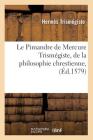 Le Pimandre de Mercure Trismégiste, de la Philosophie Chrestienne, (Éd.1579) Cover Image