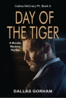 Day of the Tiger: A Murder Mystery Thriller By Dallas Gorham Cover Image