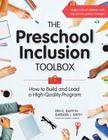 The Preschool Inclusion Toolbox: How to Build and Lead a High-Quality Program By Erin E. Barton, Barbara J. Smith, Christina L. Salisbury (Foreword by) Cover Image