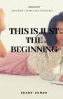 This Is Just the Beginning By Shade' Ahmed Cover Image