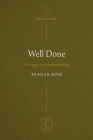 Well Done: A Strategy for Life Stewardship By Reagan Rose Cover Image