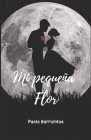 Mi Pequeña Flor By P. Barrientos Pabarr Cover Image