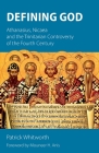 Defining God: Athanasius, Nicaea and the Trinitarian Controversy of the Fourth Century By Patrick Whitworth, Mouneer H. Anis (Foreword by) Cover Image