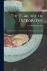 The Practice of Osteopathy: Designed for the Use of Practitioners and Students of Osteopathy By Carl Philip McConnell Cover Image