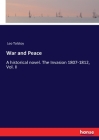 War and Peace: A historical novel. The Invasion 1807-1812, Vol. II By Leo Tolstoy Cover Image