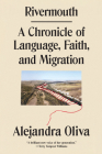 Rivermouth: A Chronicle of Language, Faith, and Migration By Alejandra Oliva Cover Image