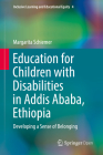 Education for Children with Disabilities in Addis Ababa, Ethiopia: Developing a Sense of Belonging (Inclusive Learning and Educational Equity #4) By Margarita Schiemer Cover Image