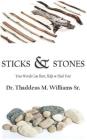 Sticks and Stones: Your Words Will Hurt, Help and Heal You! By Thaddeus M. Williams Sr Cover Image