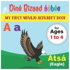 My First Navajo Alphabet Book: Diné Bizaad áábée: Bilingual Early Learning & Easy Teaching Navajo letters Book for Toddlers, Babies & Children Age: 1 By Navajo Nation Press Cover Image