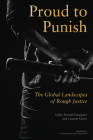 Proud to Punish: The Global Landscapes of Rough Justice By Gilles Gayer, Laurent Gayer, Cynthia Scoch (Translator) Cover Image