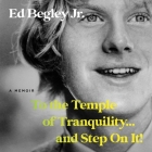To the Temple of Tranquility...and Step on It!: A Memoir By Jr. Begley, Ed, Jr. Begley, Ed (Read by) Cover Image