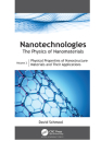 Nanotechnologies: The Physics of Nanomaterials: Volume 2: Physical Properties of Nanostructured Materials and Their Applications By David S. Schmool Cover Image